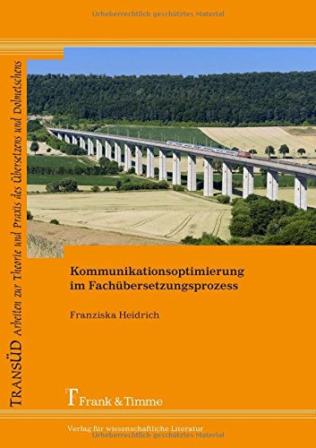 Kommunikationsoptimierung im Fachübersetzungsprozess (TRANSÜD. Arbeiten zur Theorie und Praxis des Übersetzens und Dolmetschens)