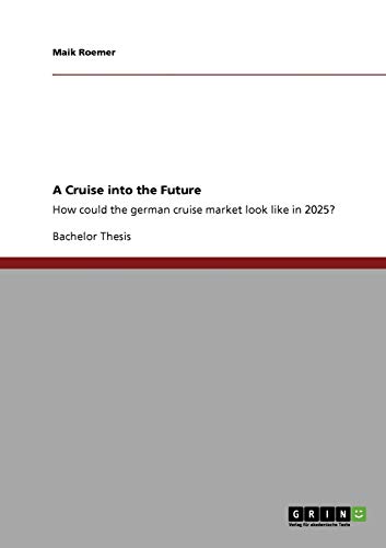 A Cruise into the Future: How could the german cruise market look like in 2025?