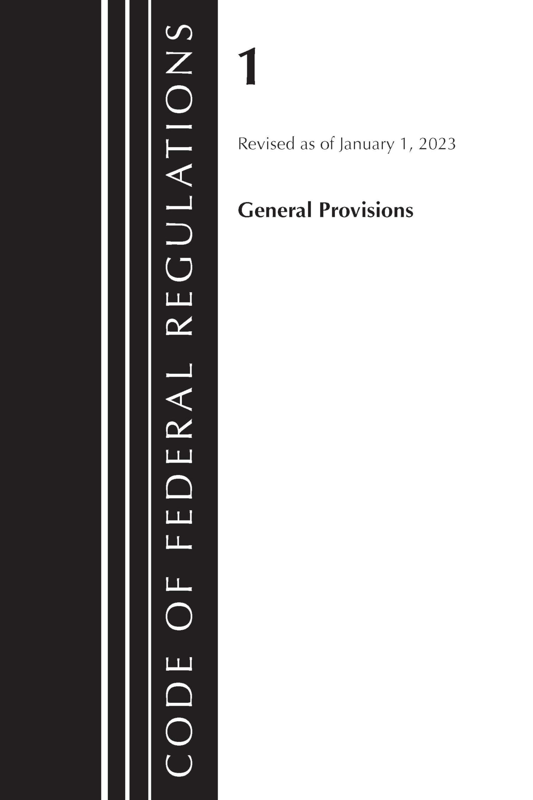 Code of Federal Regulations, Title 01 General Provisions, Revised as of January 1, 2023