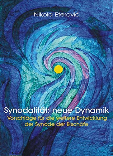 Synodalität: neue Dynamik: Vorschläge für die weitere Entwicklung der Synode der Bischöfe