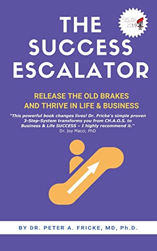 THE SUCCESS ESCALATOR: Release The Old Brakes And Thrive In Life & Business