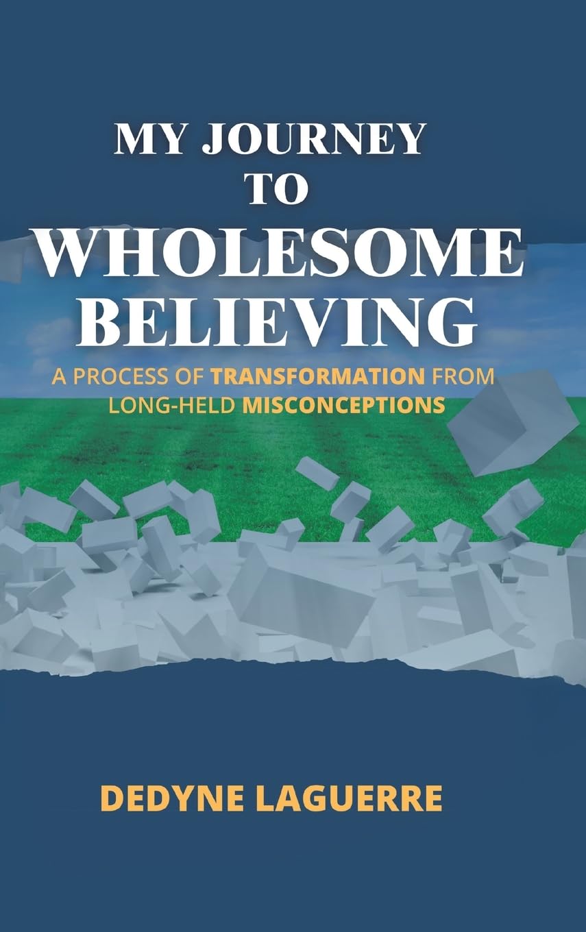 My Journey to Wholesome Believing: A Process of Transformation from Long-held Misconceptions