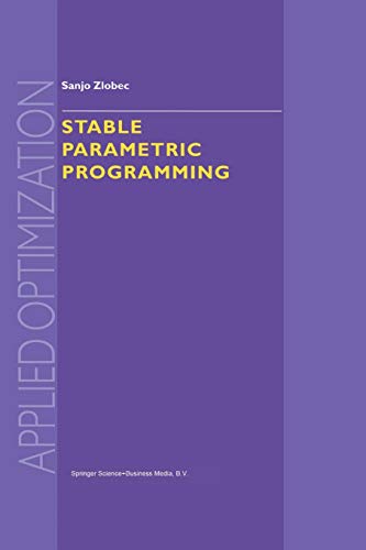 Stable Parametric Programming (Applied Optimization, 57, Band 57)