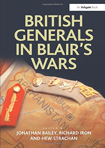 British Generals in Blair's Wars (Military Strategy and Operational Art)