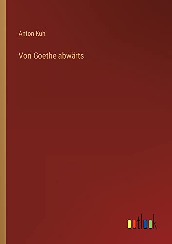 Von Goethe abwärts