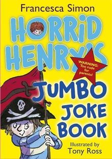 Horrid Henry's Jumbo Joke Book (3-in-1): Horrid Henry's Hilariously Horrid Joke Book/Purple Hand Gang Joke Book/All-Time Favourite Joke Book