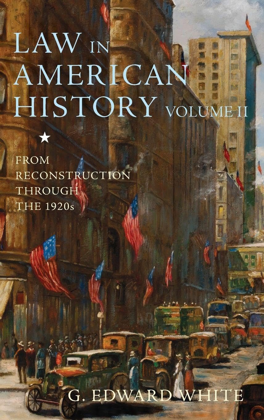 LAW IN AMER HIST, V2 FROM 1865-1929 C: From Reconstruction Through the 1920s (Law in American History)