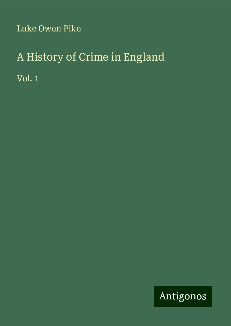 A History of Crime in England: Vol. 1