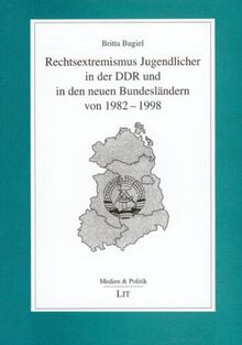 Rechtsextremismus Jugendlicher in der DDR und in den neuen Bundesländern von 1982-1998