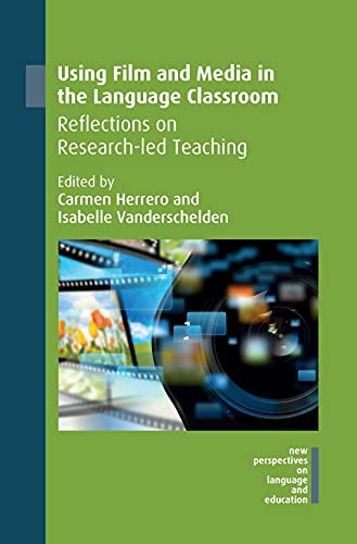 Using Film and Media in the Language Classroom: Reflections on Research-led Teaching (New Perspectives on Language and Education, 73, Band 73)