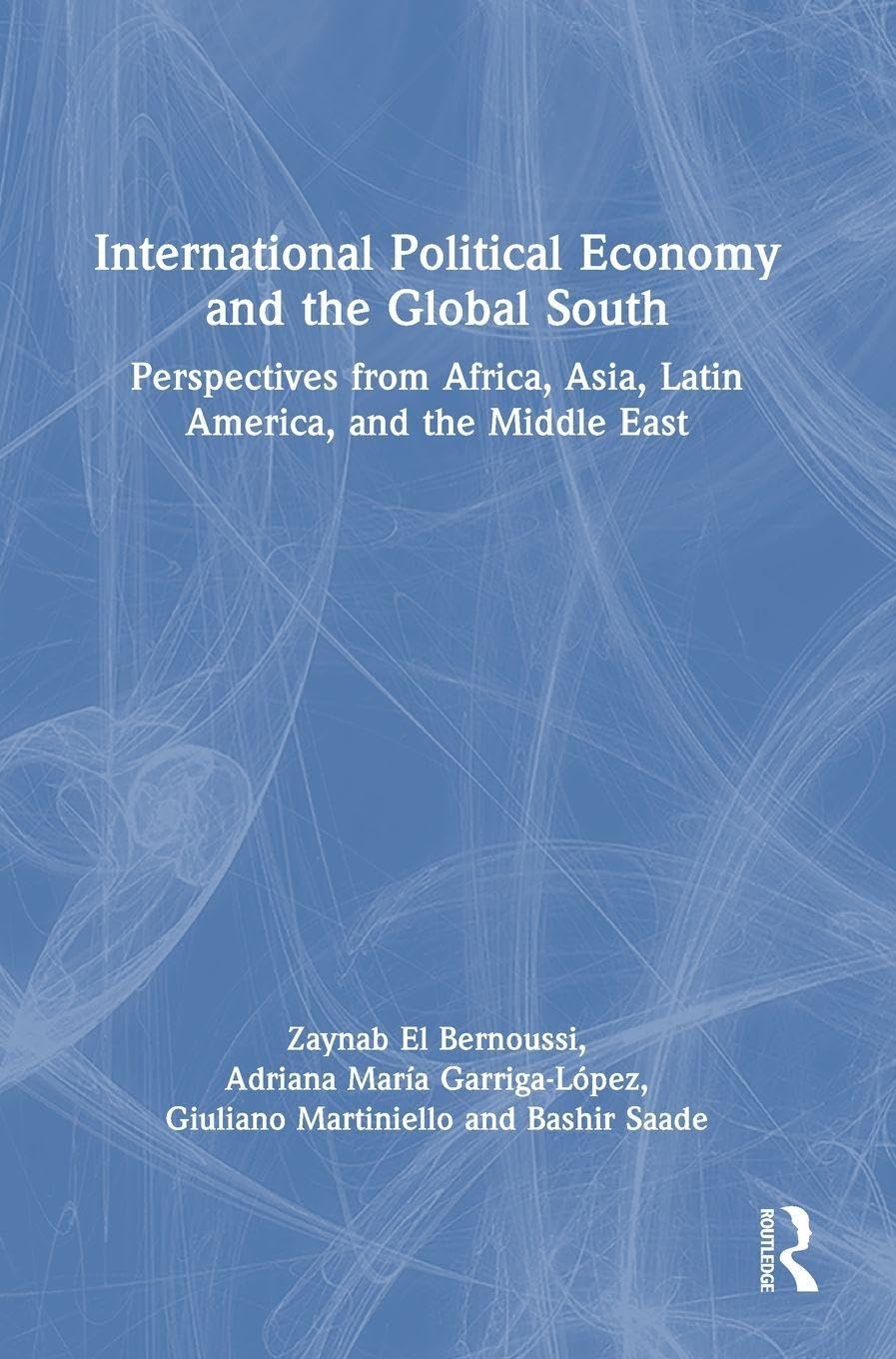 International Political Economy and the Global South: Perspectives from Africa, Asia, Latin America, and the Middle East