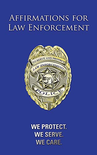 Affirmations for Law Enforcement: We Protect. We Serve. We Care.