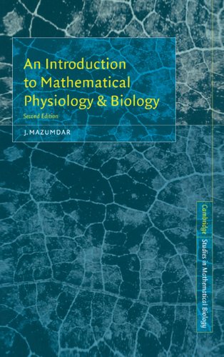 An Introduction to Mathematical Physiology and Biology (Cambridge Studies in Mathematical Biology, Band 16)