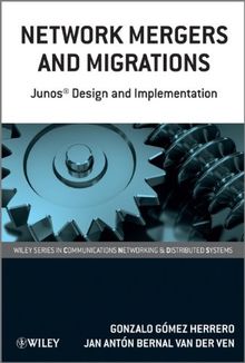 Network Mergers and Migrations: Junos Design and Implementation (Wiley Series in Communications Technology)