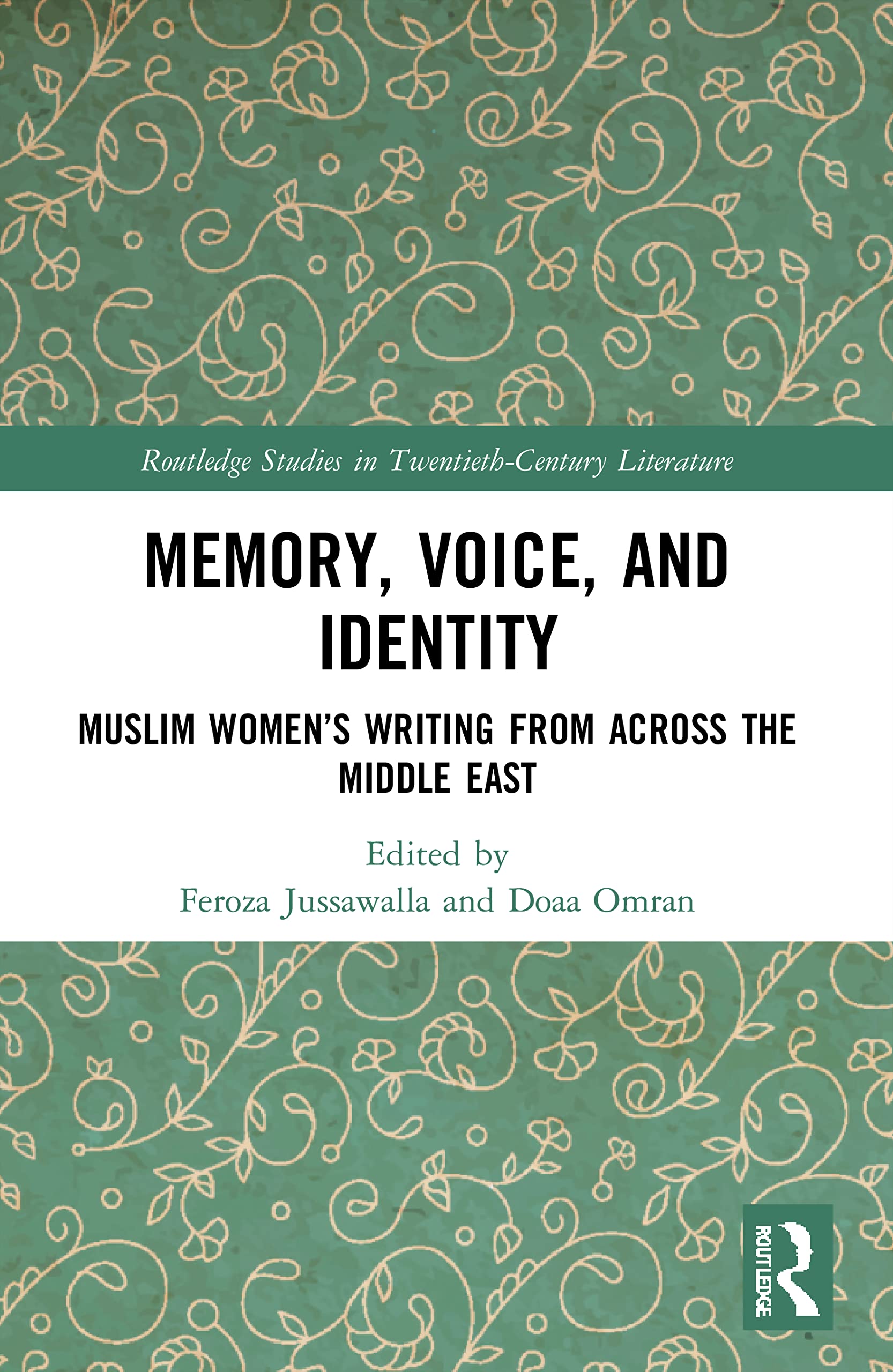 Memory, Voice, and Identity: Muslim Women's Writing from across the Middle East (Routledge Studies in Twentieth-century Literature)