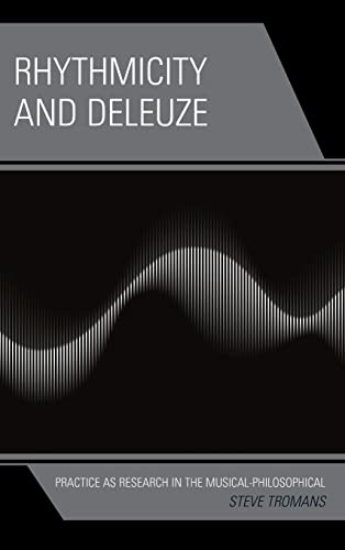 Rhythmicity and Deleuze: Practice as Research in the Musical-Philosophical
