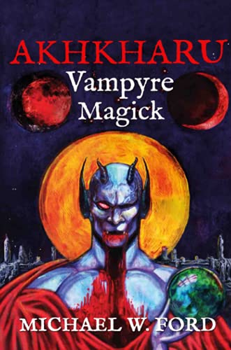 Ford, Michael W. Akhkharu - Vampyre Magick