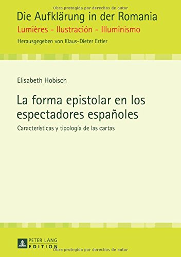 La forma epistolar en los espectadores españoles: Características y tipología de las cartas (Die Aufklaerung in Der Romania)