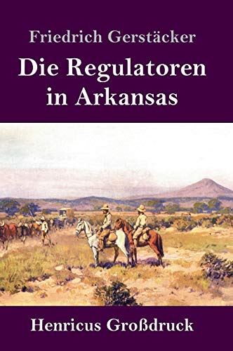 Die Regulatoren in Arkansas (Großdruck): Aus dem Waldleben Amerikas