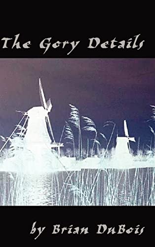 The Gory Details: A Thriller