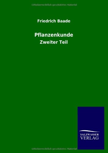 Pflanzenkunde: Zweiter Teil