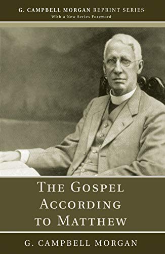 The Gospel According to Matthew (G. Campbell Morgan Reprint)