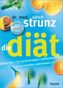Die Diät. Vital Fatburning - über 100 Intervallrezepte - Garantiert kein Jo-jo-Effekt. Abnehmen mit dem neu entwickelten 3-Stufen-Programm