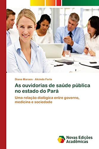 As ouvidorias de saúde pública no estado do Pará: Uma relação dialógica entre governo, medicina e sociedade