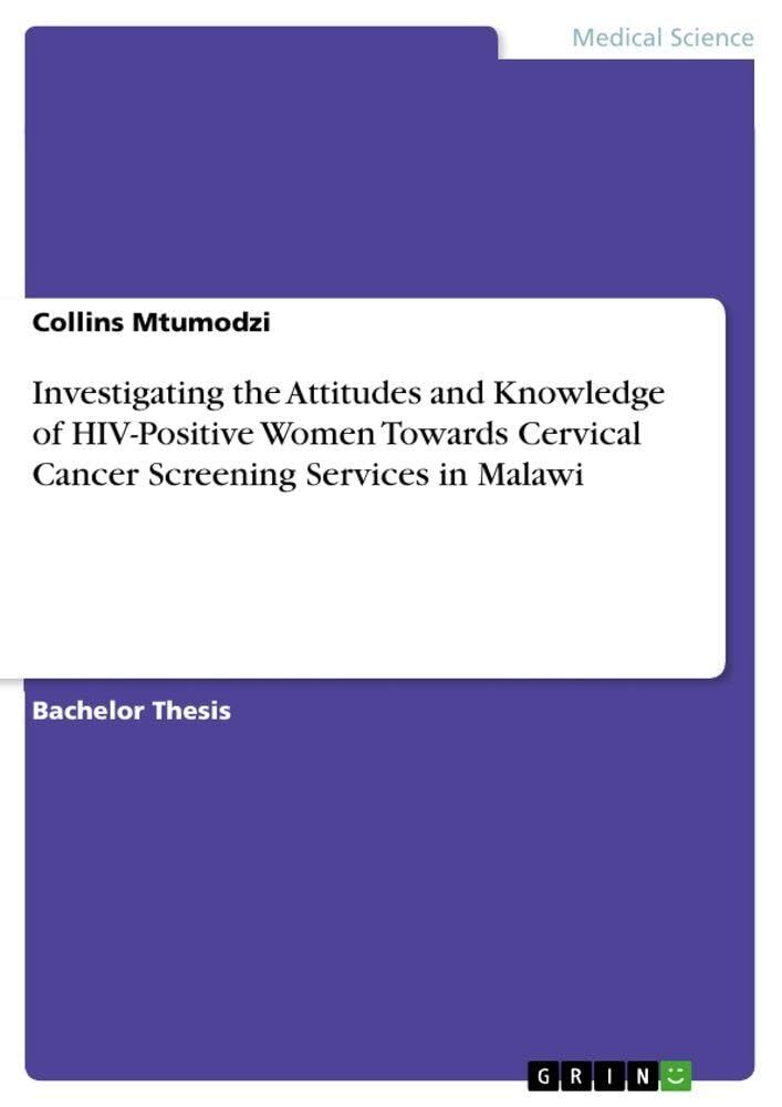 Investigating the Attitudes and Knowledge of HIV-Positive Women Towards Cervical Cancer Screening Services in Malawi