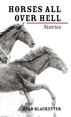 Horses All Over Hell: Stories