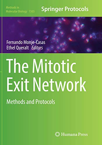 The Mitotic Exit Network: Methods and Protocols (Methods in Molecular Biology, Band 1505)