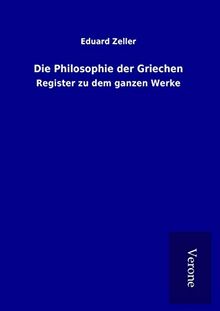 Die Philosophie der Griechen: Register zu dem ganzen Werke