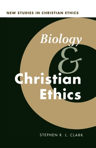 Biology and Christian Ethics (New Studies in Christian Ethics, Band 17)