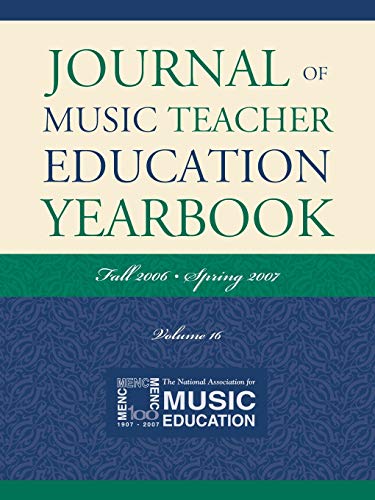 Journal of Music Teacher Education Yearbook: Fall 2006-Spring 2007, Volume 16