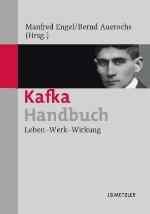 Kafka-Handbuch: Leben - Werk - Wirkung