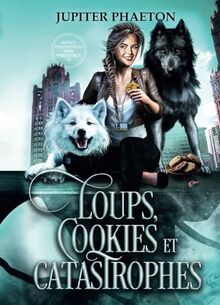 Loups, Cookies et Catastrophes (Agence événementielle pour surnaturels, Band 3)