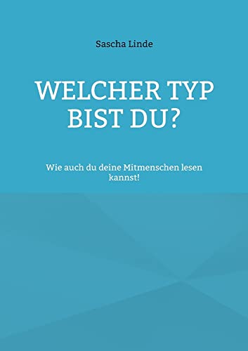 Welcher Typ bist du: Wie auch du deine Mitmenschen lesen kannst!