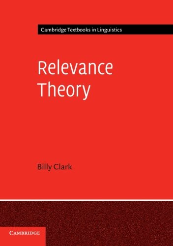 Relevance Theory (Cambridge Textbooks in Linguistics)