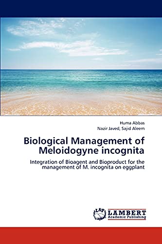 Biological Management of Meloidogyne incognita: Integration of Bioagent and Bioproduct for the management of M. incognita on eggplant