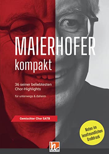 Maierhofer kompakt SATB - Großdruck: 36 seiner beliebtesten Chor-Highlights für gemischten Chor SATB a cappella