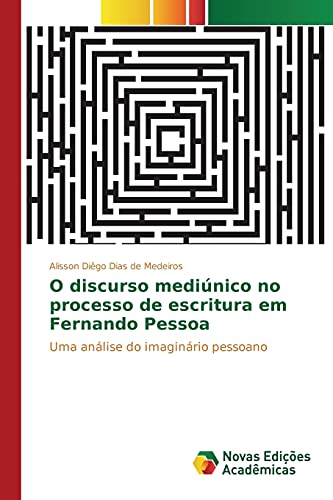 O discurso mediúnico no processo de escritura em Fernando Pessoa: Uma análise do imaginário pessoano