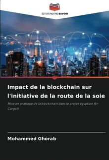 Impact de la blockchain sur l'initiative de la route de la soie: Mise en pratique de la blockchain dans le projet égyptien Air-CargoX