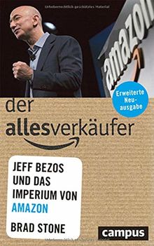 Der Allesverkäufer: Jeff Bezos und das Imperium von Amazon