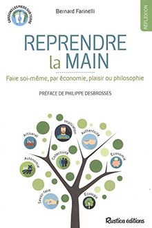Reprendre la main : faire soi-même, par économie, plaisir ou philosophie