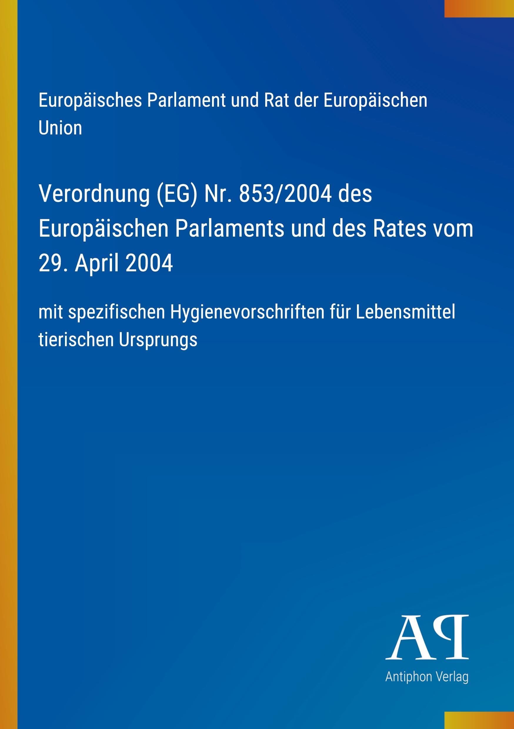 Verordnung (EG) Nr. 853/2004 des Europäischen Parlaments und des Rates vom 29. April 2004