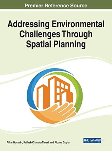 Addressing Environmental Challenges Through Spatial Planning (Advances in Geospatial Technologies)