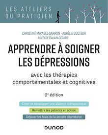 Apprendre à soigner les dépressions : avec les thérapies comportementales et cognitives