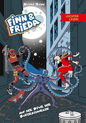 Finn und Frieda auf der Spur der Superschurken - Leichter lesen: Ein spannender Superheldenroman zum Selberlesen ab 8 Jahre
