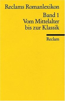 Reclams Romanlexikon: Deutschsprachige Vers- und Prosadichtung vom Mittelalter bis zur Klassik: BD 1