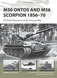 M50 Ontos and M56 Scorpion 1956-70: US Tank Destroyers of the Vietnam War (New Vanguard)